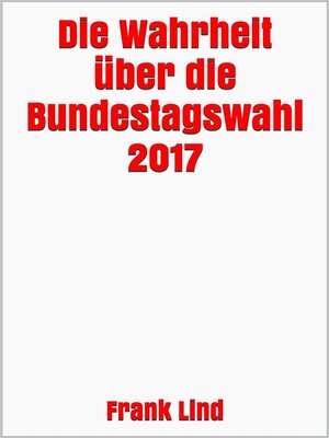 cover image of Die Wahrheit über die Bundestagswahl 2017